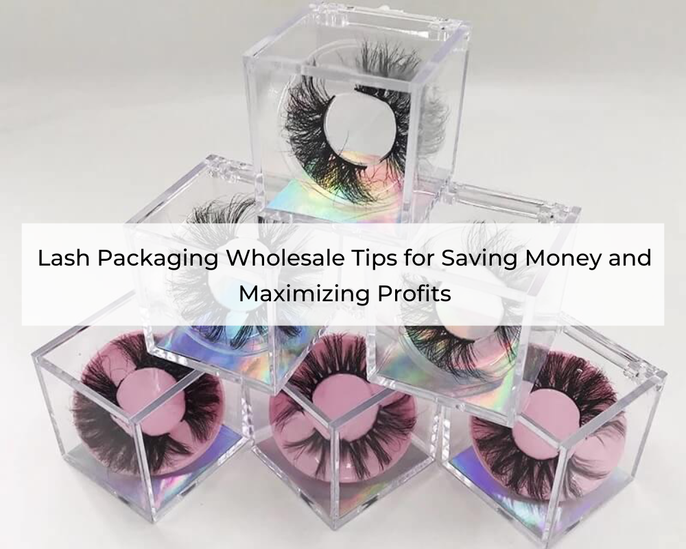 Lash-Packaging-Wholesale-Tips-for-Saving-Money-and-Maximizing-Profits-1