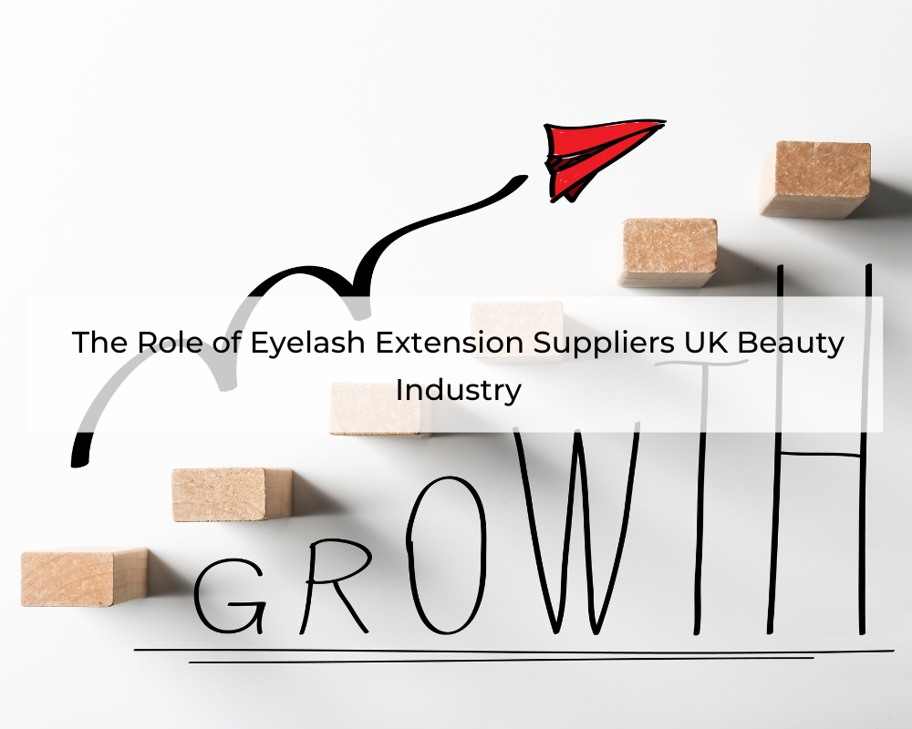 The-Role-of-Eyelash-Extension-Suppliers-UK-Beauty-Industry-1
