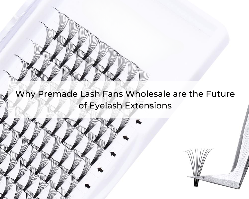 Why-Premade-Lash-Fans-Wholesale-are-the-Future-of-Eyelash-Extensions-1