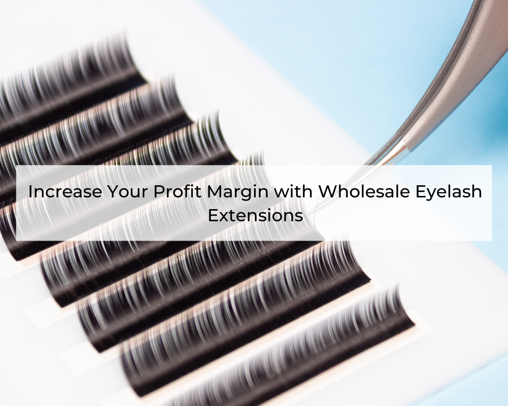 increase-your-profit-margin-with-wholesale-eyelash-extensions-1