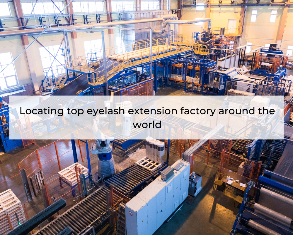 locating-top-eyelash-extension-factory-around-the-world-1